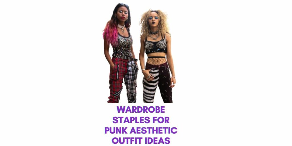 Wardrobe Staples for Punk Aesthetic Outfit Ideas