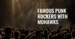 Famous Punk Rockers with Mohawks